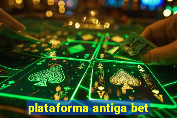 plataforma antiga bet